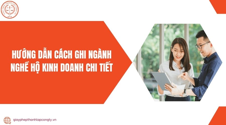 Cách Ghi Ngành Nghề Hộ Kinh Doanh: Hướng Dẫn Chi Tiết Từ A Đến Z Cách Ghi Ngành Nghề Hộ Kinh Doanh: Hướng Dẫn Chi Tiết Từ A Đến Z