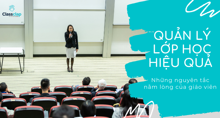 Cách Quản Lý Lớp Học Hiệu Quả: Bí Quyết Tạo Môi Trường Học Tập Tích Cực