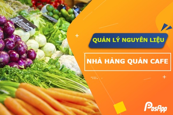 Cách Quản Lý Nguyên Liệu Quán Cafe Toàn Diện, Tránh Thất Thoát 100% Cách Quản Lý Nguyên Liệu Quán Cafe Toàn Diện, Tránh Thất Thoát 100%