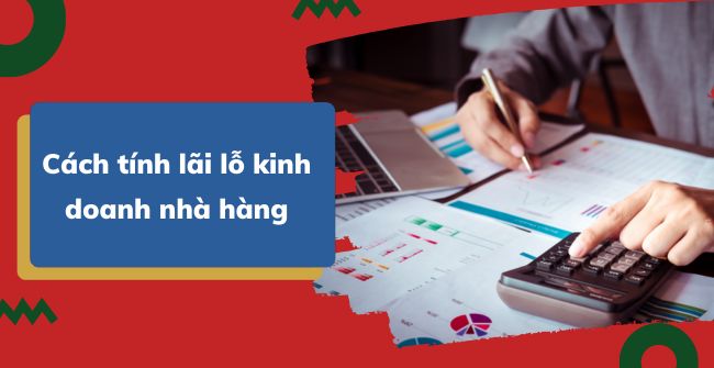 Cách Tính Lãi Trong Kinh Doanh: Hướng Dẫn Chi Tiết Để Tối Ưu Lợi Nhuận Cách Tính Lãi Trong Kinh Doanh: Hướng Dẫn Chi Tiết Để Tối Ưu Lợi Nhuận