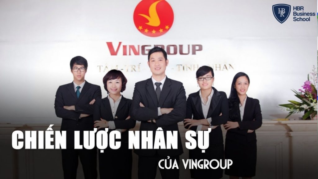Cách Quản Lý Của Vingroup Trong Xây Dựng Chiến Lược Nhân Sự Toàn Diện