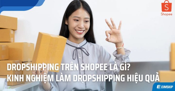 Tìm Hiểu Cách Kinh Doanh Dropshipping Hiệu Quả Trên Shopee