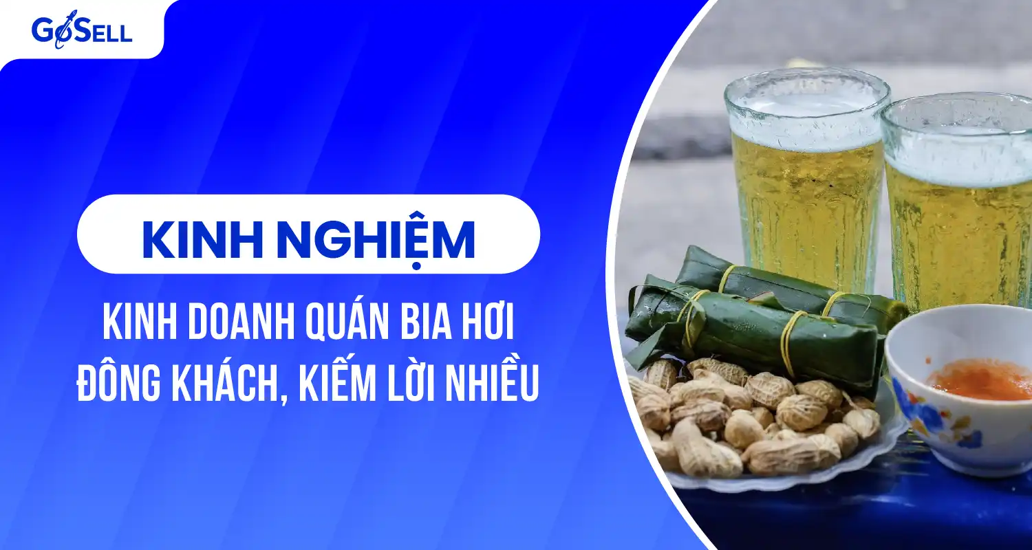 Cách Kinh Doanh Quán Bia Hơi Hiệu Quả Từ A Đến Z Với Phần Mềm Quản Lý