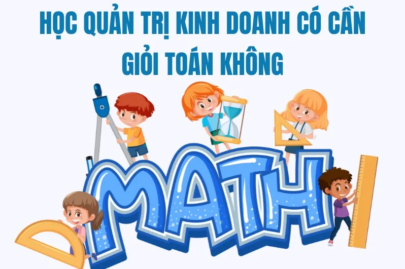 Học Quản trị Kinh doanh liên quan đến các môn tính toán cơ bản