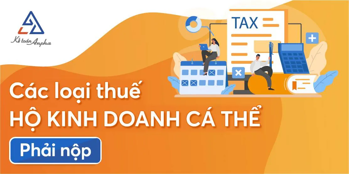 Tổng quan các loại thuế và cách tính thuế hộ kinh doanh cá thể mới nhất