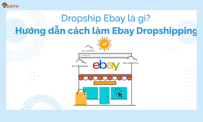Cách Kinh Doanh Trên eBay: Hướng Dẫn Toàn Diện Cho Người Bán Hàng Mới Cách Kinh Doanh Trên eBay: Hướng Dẫn Toàn Diện Cho Người Bán Hàng Mới